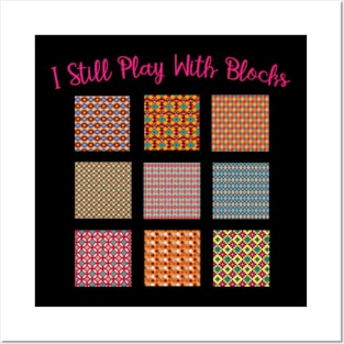 I Still Play With Blocks Quilt Funny Quilting Quilt Patterns Posters and Art